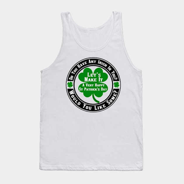 Do You Have Any Irish In You Tank Top by FirstTees